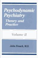 Psychodynamic psychiatry by John Frosch