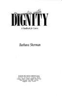 Dementia With Dignity by Barbara Sherman