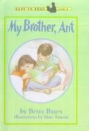 Cover of: My Brother, Ant | Betsy Cromer Byars