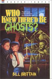 Cover of: Who Knew There'd Be Ghosts? by Bill Brittain