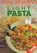 Cover of: Rose Reisman Brings Home Light Pasta by Rose Reisman