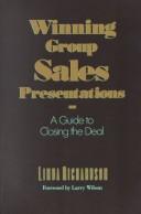 Cover of: Winning Group Sales Presentations: A Guide to Closing the Deal