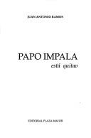 Cover of: Papo Impala está quitao by Juan Antonio Ramos