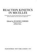 Cover of: Reaction kinetics in micelles: proceedings.