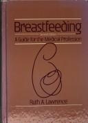 Cover of: Breast Feeding by Ruth A. Lawrence