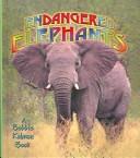 Cover of: Endangered Elephants by Bobbie Kalman