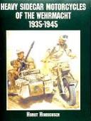 Heavy Sidecar Motorcycles of the Wehrmacht by Horst Hinrichsen