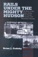 Cover of: Rails Under the Mighty Hudson by Brian Cudahy, Brian Cudahy