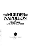 The murder of Napoleon by Ben Weider, David Hapgood