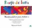 Cover of: Rayo De Luna/ Moonbeam: Meditaciones Par Ninos/ Meditations for Children (El Nino Y Su Mundo / Children and Their World)
