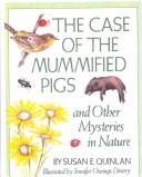 Cover of: The Case of the Mummified Pigs and Other Mysteries in Nature