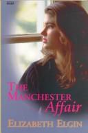 Cover of: The Manchester Affair by Elizabeth Elgin