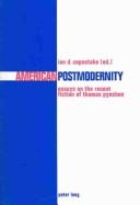 Cover of: American postmodernity: essays on the recent fiction of Thomas Pynchon