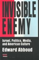 Cover of: Invisible Enemy: Israel, Politics, Media, and American Culture