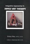 Cover of: Integrative Approaches to Family Art Therapy