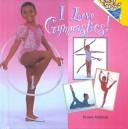 Cover of: I Love Gymnastics by Jane Feldman