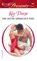 The South American's Wife by Kay Thorpe, Kay Thorpe