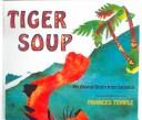 Cover of: Tiger Soup by Frances Temple