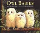 Cover of: Owl Babies by Martin Waddell, Andrea B. Bermudez, Martin Waddell