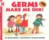 Cover of: Germs Make Me Sick!