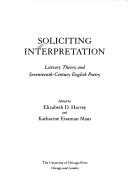 Cover of: Soliciting interpretation by edited by Elizabeth D. Harvey and Katharine Eisaman Maus.