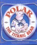 Cover of: Polar the Titanic Bear by Daisy Corning Stone Spedden