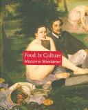 Cover of: Food Is Culture (Arts and Traditions of the Table)
