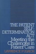 Cover of: The Patient Self-Determination Act by Lawrence P. Ulrich, Lawrence P. Ulrich