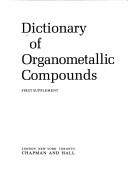 Cover of: Dictionary of organometallic compounds. by 