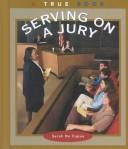 Cover of: Serving on a Jury (True Books: Civics)