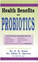 Cover of: Health Benefits of Probiotics (Latest Research Showing Benefits for Digestion, Cholesterol, Yeast Infection, Immune System, Colon Cancer, Ulcers, etc)