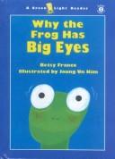 Cover of: Why the Frog Has Big Eyes