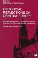 Cover of: Historical reflections on Central Europe: selected papers from the Fifth World Congress of Central and East European Studies, Warsaw, 1995