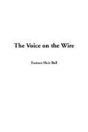 Cover of: The Voice on the Wire by Eustace Hale Ball, Eustace Hale Ball