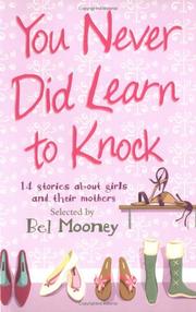 Cover of: You Never Did Learn to Knock: 14 Stories About Girls and Their Mothers