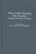 Cover of: When public housing was paradise by [compiled and edited by] J.S. Fuerst ; with the assistance of D. Bradford Hunt.