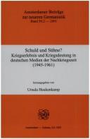 Cover of: Schuld und Sühne Kriegserlebnis und Kriegsdeutung in deutschen Medien der Nachkriegszeit (1945-1961) Internationale Konferenz vom 01.-04.09.1999 in Berlin. ... Beiträge zur neuren Germanistik 50.2)
