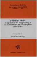 Cover of: Schuld und Sühne Kriegserlebnis und Kriegsdeutung in deutschen Medien der Nachkriegszeit (1945-1961) Internationale Konferenz vom 01.-04.09.1999 in Berlin. ... Beiträge zur neuren Germanistik 50.2) by Ursula Heukenkamp