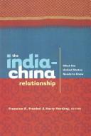 Cover of: The India-China relationship by Francine R. Frankel and Harry Harding, editors.