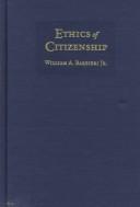 Cover of: Ethics of Citizenship by William A. Barbieri Jr., William A. Barbieri Jr.