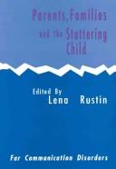Cover of: Parents, Families, and the Stuttering Child (Far Communication Disorders Series) by Lena Rustin