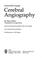 Cover of: Cerebral Angiography