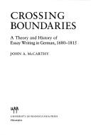 Cover of: Crossing boundaries: a theory and history of essay writing in German, 1680-1815