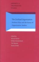 Cover of: The Civilized Organization: Norbert Elias and the Future of Organization Studies (Advances in Organization Studies, 10)