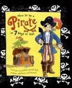 Cover of: How to be a Pirate in 7 Days or Less (How to be a)