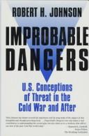 Cover of: Improbable Dangers: U.S. Conceptions of Threat in the Cold War and After