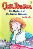 Cover of: CAM Jansen and the Mystery of the Stolen Diamonds (Cam Jansen (Paperback)) by David A. Adler