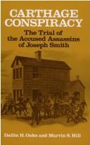 Cover of: Carthage conspiracy: the trial of the accused assassins of Joseph Smith
