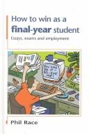 Cover of: How to Win As a Final Year Student: Essays, Exams and Employment