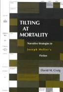 Cover of: Tilting at Mortality: Narrative Strategies in Joseph Heller's Fiction (Humor in Life and Letters Series)